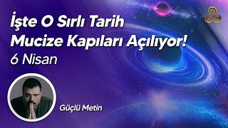 İşte O Sırlı Tarih, Mucize Kapıları Açılıyor! | 6 Nisan | Güçlü Metin