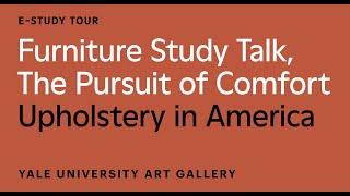 Furniture Study Talk, The Pursuit of Comfort: Upholstery in America