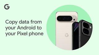 Copy data from your Android to your Pixel phone