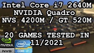 Intel Core i7-2640M \ NVIDIA NVS 4200M or GeForce GT 520M \  20 GAMES TESTED IN 11/2021 (12GB RAM)