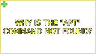 Ubuntu: Why is the "apt" command not found? (4 Solutions!!)