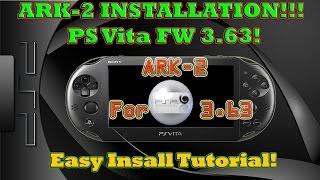 ARK-2 INSTALLATION!!!  PS Vita FW 3.63 With PSP Game Demo!