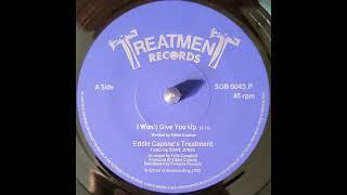 Eddie Capone's Treatment - I Won't Give You Up - Boogie Funk Disco Rare Groove