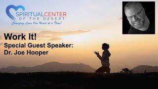 "Work It!" Presented by Dr. Joe Hooper, Spiritual Center of the Desert