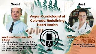 Vegan Cardiologist: Redefining Heart Health with Dr. Andrew Freeman.