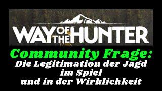 Way of the Hunter/ Community Frage: Was ist die Aufgabe der Jäger im Spiel und in der Wirklichkeit