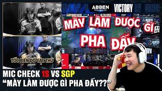 Reaction Mic Check 1S vs SGP: "Mày Làm Được Gì Pha Đấy???" | BLV Thanh Tùng