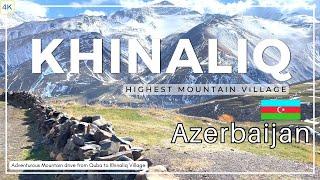 AZERBAIJAN  4K | QUBA TO KHINALIQ VILLAGE | THRILL MOUNTAIN DRIVE #adventure #Travel Tips 