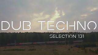 DUB TECHNO || Selection 131 ||  Fullness