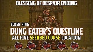 All Seedbed Curse Locations in Elden Ring | Dung Eater Questline | Blessing of Despair Ending