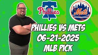 Philadelphia Phillies vs New York Mets 6/21/25 MLB Pick & Prediction | MLB Betting Tips