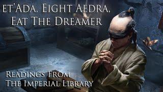 "et'Ada, Eight Aedra, Eat the Dreamer" (Audiobook + Explanation), Readings from The Imperial Library