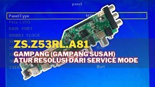 ZS.Z53RL.A81 Pengaturan Resolusi dari Service Mode | Download Backup Firmware