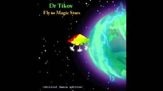 Dr Tikov - Fly to Magic Stars