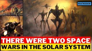 There Were Two Space Wars In The Solar System ? Origins, events and timeline