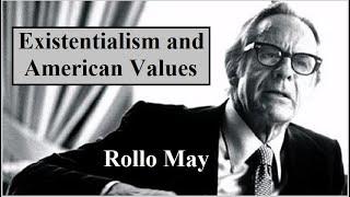 Rollo May, Lecture 4:  Existentialism and American Values