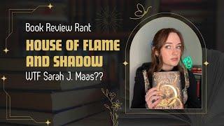 WTF Sarah J. Maas | CC3 - House of Flame and Shadow Rant Review