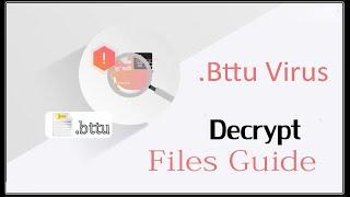 Bttu virus How to recover Bttu (ransomware) files, Decrypt bttu files