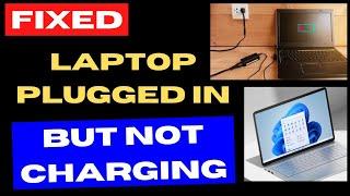 laptop charger plugged in but Windows 11 Laptop not charging Fixed