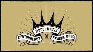 L'ENTOURLOOP - Mucci Mata Ft. Skarra Mucci (Official Audio)