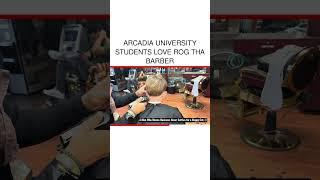 Arcadia University Students Love Rog Tha Barber