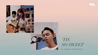 ’Tis So Sweet - Awaken Generation Music (feat. Calvin Gan, Stacy Tan, & Gideon Lim)