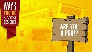 6 WAYS YOU MAY BE A PROFESSIONAL DESIGNER | Satori Graphics