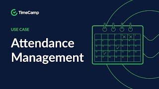 Attendance management, do it easily and comfortably | TimeCamp