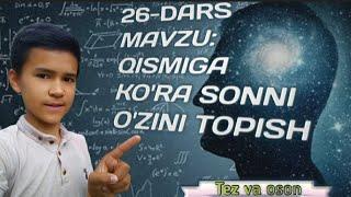 26-DARS, MAVZU: QISIMGA KO'RA SONNI O'ZINI TOPISH