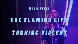 The Flaming Lips - "Turning Violent" (Official Music Video)