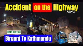 Accident on the Highway || Sangam & Samar Bus Review || Night Bus vlog || Birgunj To Kathmandu 