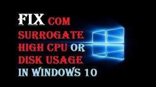 Fix COM Surrogate High CPU or Disk Usage in Windows 10