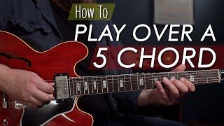 3 Ways To Play Over A Dominant 5 Chord