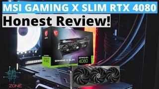 MSI GAMING X SLIM GeForce RTX 4080 Honest Review!