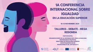 [1er día] 1ª CONFERENCIA INTERNACIONAL SOBRE IGUALDAD EN LA EDUCACIÓN SUPERIOR