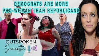 Democrats Are More Pro Woman Than Republicans || Outspoken Samantha