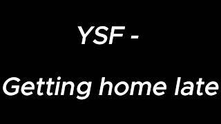 YSF - Big Squeeze Audio -  Getting home late   YSF