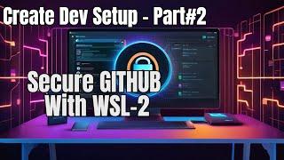 Set up your GitHub account from WSL-2 Securely & Clone GitHub Repositories