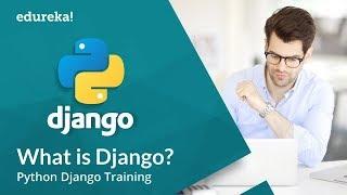 What is Django | Django Tutorial for Beginners | Python Django Training | Edureka