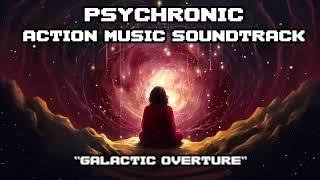 "Galactic Overture" - Psychronic Action Music Soundtrack (Free To Use)