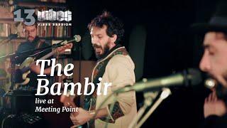 VIBES SESSION 13 / The Bambir live at Meeting Point