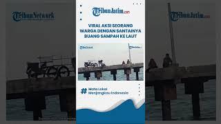 VIRAL AKSI SEORANG WARGA DENGAN SANTAINYA BUANG SAMPAH KE LAUT