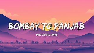 Bombay To Punjab - DEEP JANDU Ft. DIVINE (Lyrics) | Lyrical Bam Panjabi