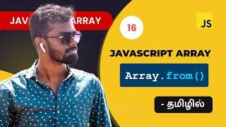 #16 - Javascript Array.from() array method in Tamil | Javascript Array Methods