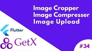 #34 ||  Image Cropping & Compressing & Upload using Laravel API & GetX GetConnect.