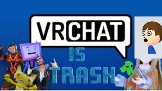 VR CHAT IS TRASH AND DISGUSTING……