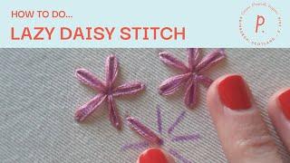 How to do a Lazy Daisy Stitch - Embroidery Tutorial for Beginners