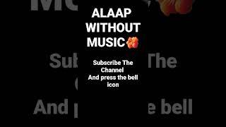Alaap Without Music | Raheel Khan