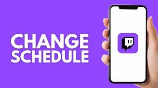 How to Change Your Schedule on Twitch Mobile - Step by Step