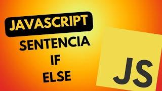 Cómo se usa la Sentencia IF - ELSE | Curso JavaScript - Lección 10